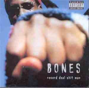 Bones  - Record Deal Shit Man