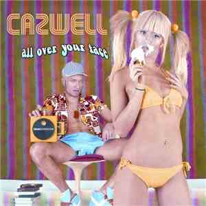 Cazwell - All Over Your Face