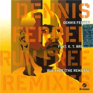 Dennis Ferrer Feat. K.T. Brooks - Run Free (The Remixes)