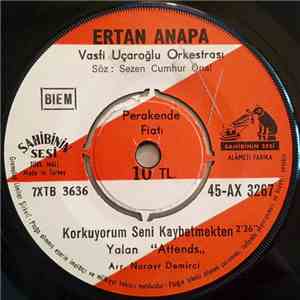 Ertan Anapa - Korkuyorum Seni Kaybetmekten / Rüzgar Gibi Geçti