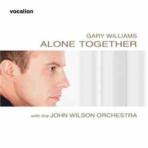 Gary Williams  With The John Wilson Orchestra - Alone Together