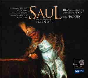Georg Friedrich Haendel, RIAS Kammerchor, Concerto Köln, René Jacobs - Saul