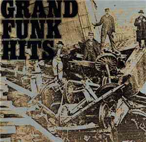 Grand Funk - Grand Funk Hits