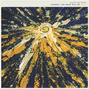 Kalle Mattson - Someday The Moon Will Be Gold