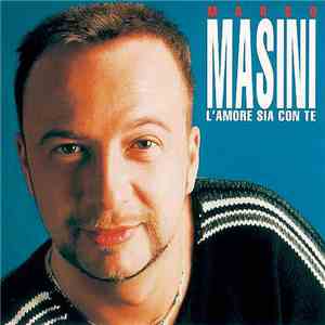 Marco Masini - L'Amore Sia Con Te