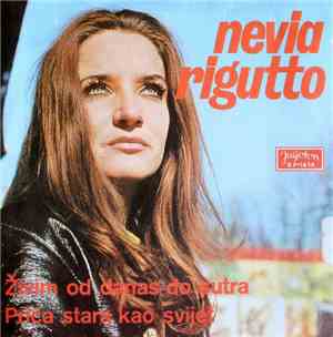 Nevia Rigutto - Živim Od Danas Do Sutra / Priča Stara Kao Svijet