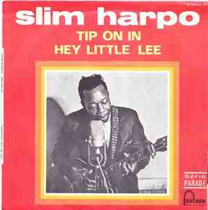 Slim Harpo - Tip On In / Hey Little Lee