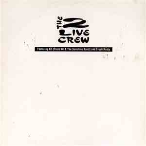 The 2 Live Crew Featuring KC (KC From The Sunshine Band) & Freak Nasty - 2  ...