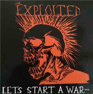 The Exploited - Let's Start A War... ...Said Maggie One Day