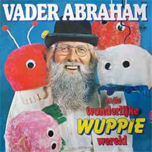 Vader Abraham - Vader Abraham En De Wonderlijke Wuppie Wereld