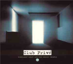 Various - Club Privé - Excellent Night Life For Trendy People