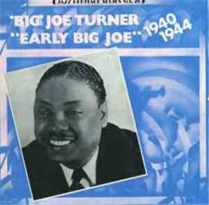 'Big' Joe Turner - Early Big Joe (1940-1944)