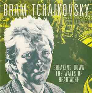 Bram Tchaikovsky - Breaking Down The Walls Of Heartache