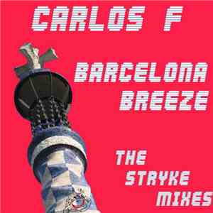 Carlos F - Barcelona Breeze - The Stryke Mixes