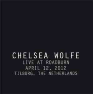 Chelsea Wolfe - Live At Roadburn