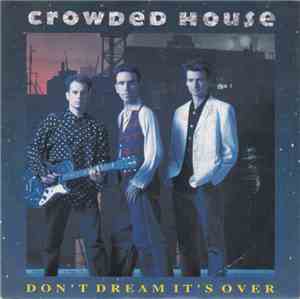 Crowded House - Don't Dream It's Over