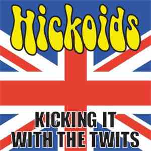 Hickoids - Kicking It With The Twits