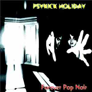 Psykick Holiday - Forever Pop Noir