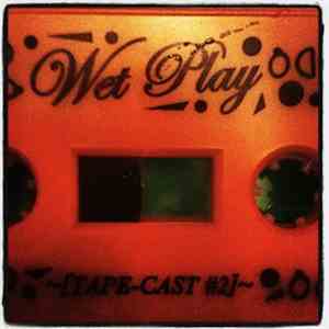 Rüf Dug - Wet Play Tapecast #2 - Ruf Dug's Fruity Punch