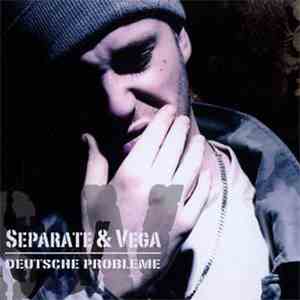 Separate & Vega  - Deutsche Probleme