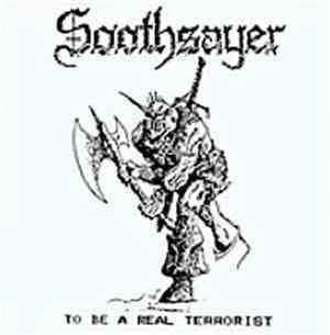 Soothsayer  - To Be A Real Terrorist