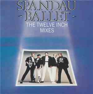 Spandau Ballet - The Twelve Inch Mixes