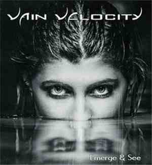 Vain Velocity - Emerge & See
