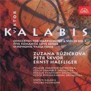 Viktor Kalabis - Zuzana Růžičková, Petr Škvor, Ernst Haefliger - Concertos  ...