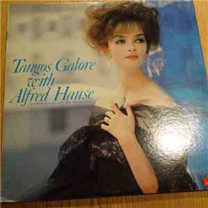 Alfred Hause And His Tango Orchestra - Tangos Galore With Alfred Hause