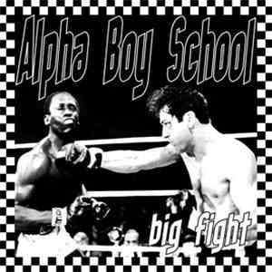 Alpha Boy School - Big Fight