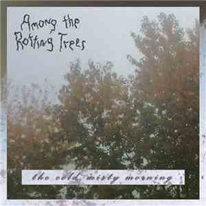 Among The Rotting Trees - The Cold, Misty Morning