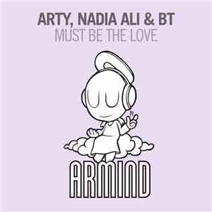 Arty , Nadia Ali & BT - Must Be The Love