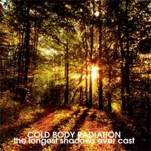 Cold Body Radiation - The Longest Shadows Ever Cast