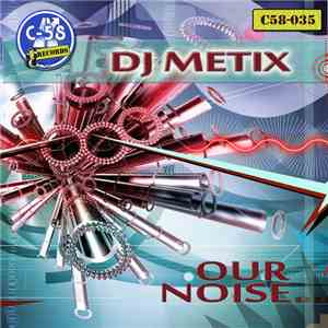 DJ Metix - Our Noise