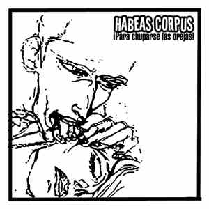 Habeas Corpus  - ¡Para Chuparse Las Orejas!
