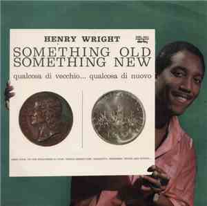 Henry Wright  - Something Old Something New