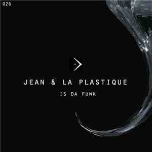Jean & La Plastique - Is Da Funk