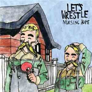 Let's Wrestle - Nursing Home