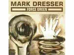Mark Dresser - Force Green