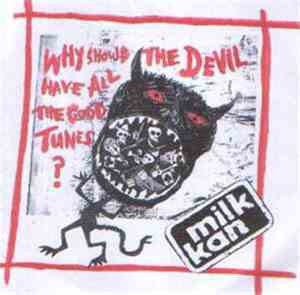 Milk Kan - Why Should The Devil Have All The Good Tunes?