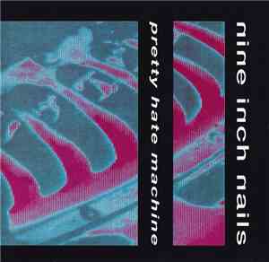 Nine Inch Nails - Pretty Hate Machine