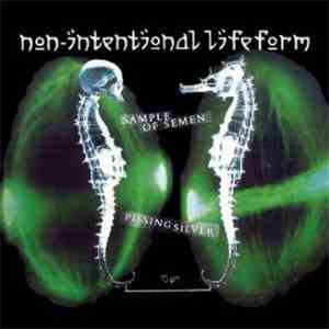 Non-Intentional Lifeform - Sample of Semen/Pissing Silver