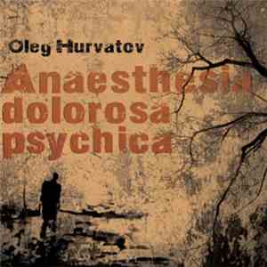 Oleg Hurvatov - Anaesthesia Dolorosa Psychica