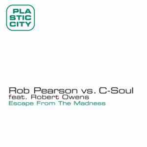 Rob Pearson Vs. C-Soul Feat. Robert Owens - Escape From The Madness