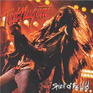 Ted Nugent - Spirit Of The Wild