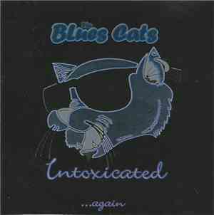 The Blues Cats  - Intoxicated Again