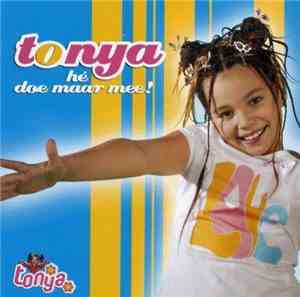 Tonya - Hé Doe Maar Mee !