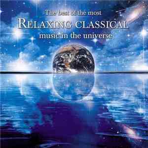 Various - The Best Of The Most Relaxing Classical Music In The Universe