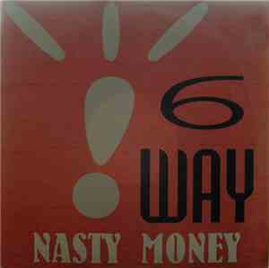 6 Way - Nasty Money