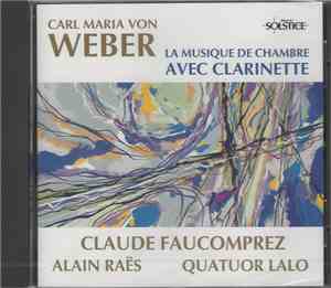 Carl Maria von Weber, Claude Faucomprez, Alain Raës, Quatuor Lalo - La Musi ...